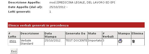 Prima di procedere nuovamente alla generazione dei verbali sarà quindi possibile modificare: - la data di esame; - le domande d esame; - gli esiti inseriti.