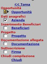 STRUTTURA DELLA DOMANDA La struttura è definita da quadri e sezioni gestibili attraverso il menù di sinistra. Tutte le sezionii devono essere compilate.