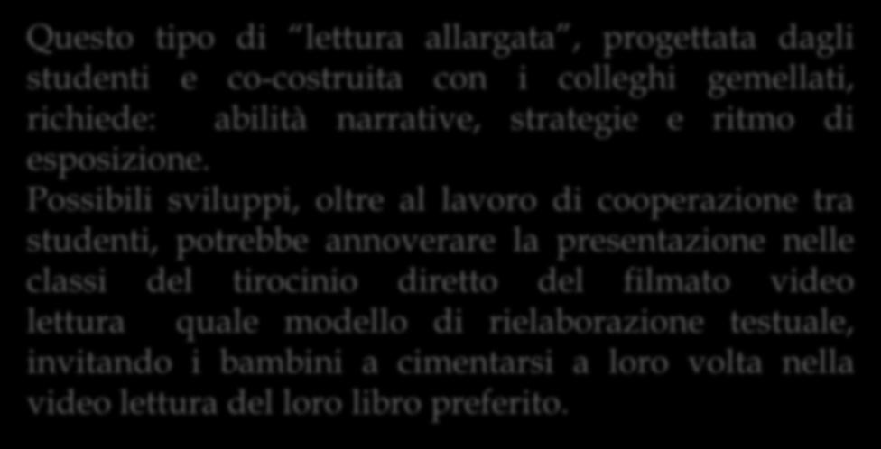 studenti e co-costruita con i colleghi gemellati, richiede: abilità narrative, strategie e ritmo di esposizione.