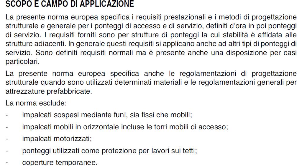 Requisiti prestazionali e geometrici La definizione dei requisiti geometrici e delle azioni da considerare nel progetto del ponteggio utilizzato anche come protezione dei lavoratori in copertura è a