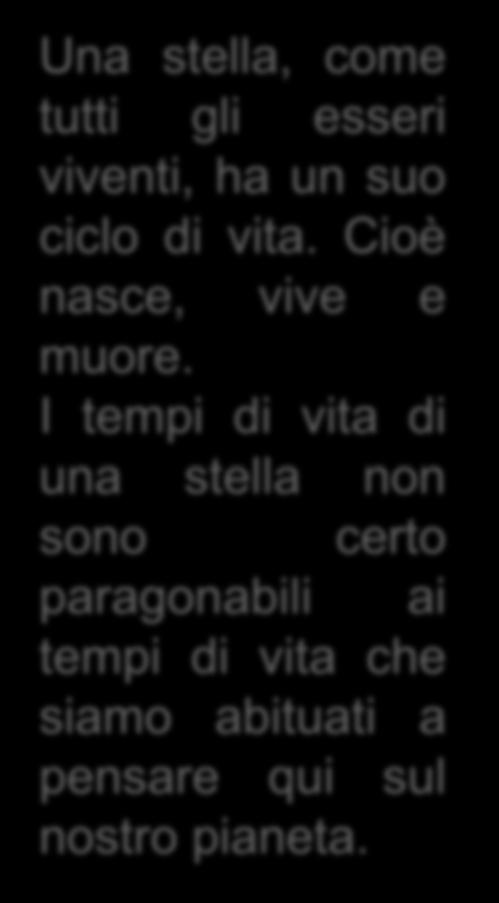 NASCITA, VITA E MORTE DI UNA STELLA Una stella, come tutti gli