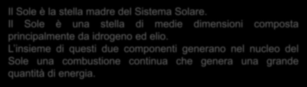 LA NOSTRA STELLA: IL SOLE Il Sole è la stella madre del Sistema Solare.