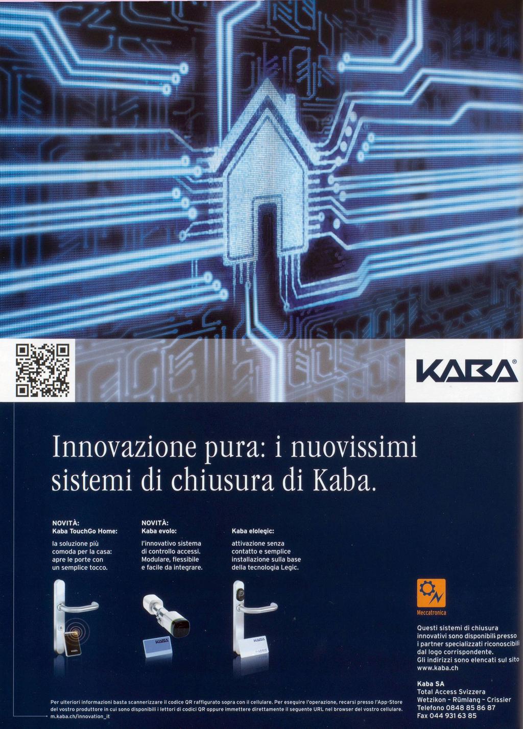 ^ 1 t 2 s HàftiE KAIZA H Innovazione pura: i nuovissimi sistemi di chiusura di Kaba.