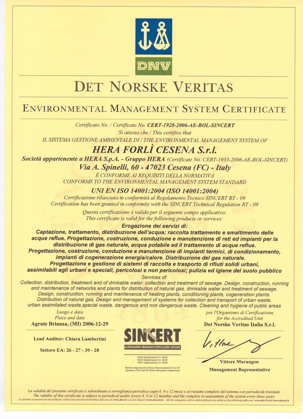 Certificato No. / Certificate No. CERT-1928-2006-AE-BOL-SINCERT, HERA FORLI CESENA S.r.l. Società appartenente a HERA S.p.A. - Gruppo HERA (Certificate No. CERT-1933-2006-AE-BOL-SINCERT) Via A.