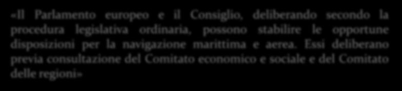 «Il Parlamento europeo e il Consiglio, deliberando secondo la