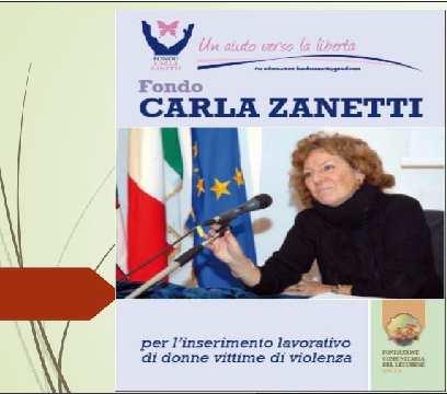 IL FONDO CARLA ZANETTI Il Fondo Carla Zanetti nasce nel 2013su iniziativa dell On.