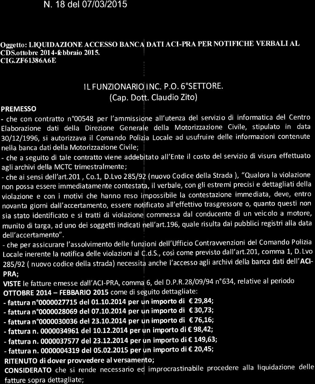 DETERMINAZIONE DI LIQUIDAZIONE DEL RESPONSABILE DEL SBRVTZIO Sett. 6 Area Sicurezza N. 18 del 07/0312015 N. Res. Gen.