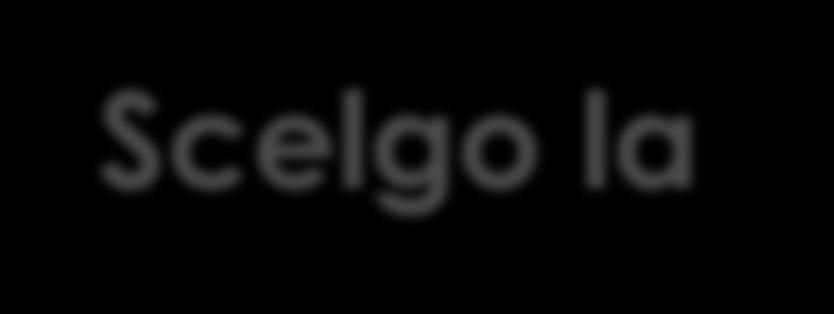 Scelgo la