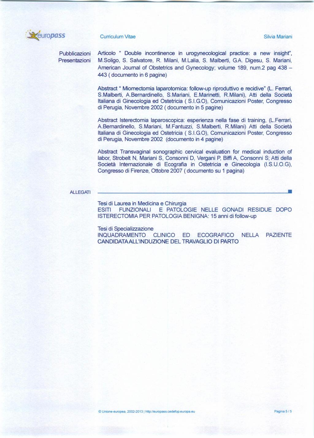 europass Curriculum Vitae Silvia Mariani Pubblicazioni Presentazioni Articolo " Double incontinence in urogynecological practice: a new insighf', M.Soligo, S. Salvatore, R Milani, M.Lalia, S.