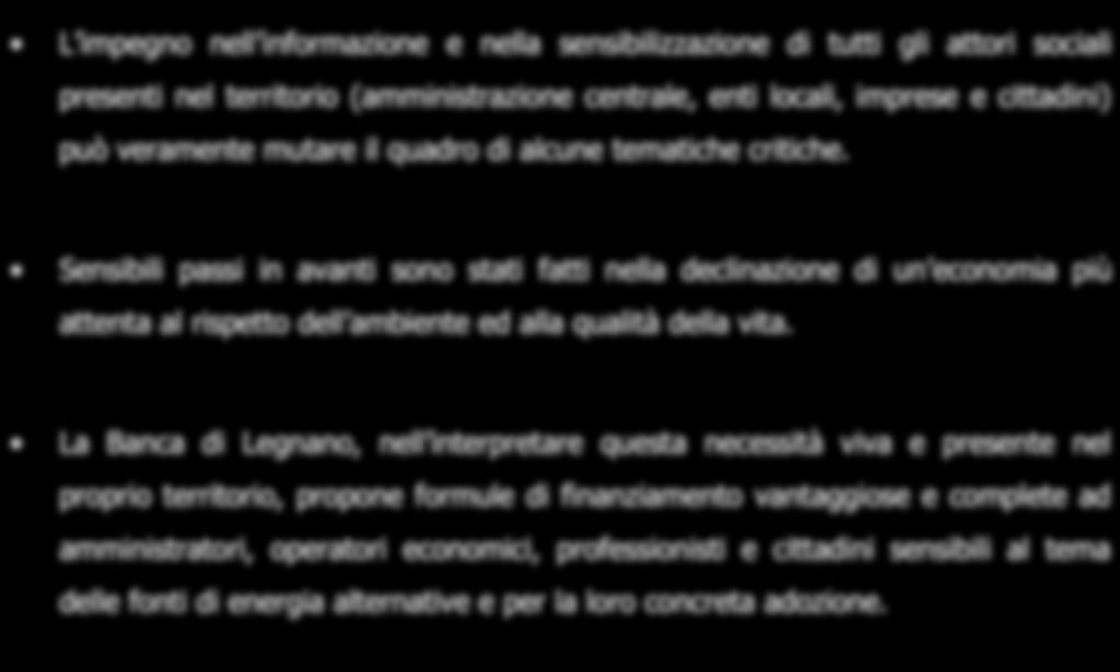 L impegno nell informazione e nella sensibilizzazione di tutti gli attori sociali presenti nel territorio (amministrazione centrale, enti locali, imprese e cittadini) può veramente mutare il quadro