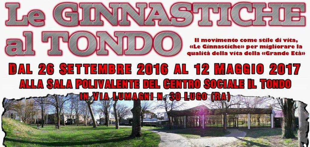 48 GINNASTICA PER LA TERZA ETÁ A RAVENNA CIRCOSCRIZIONE PRIMA (via Maggiore, 120 Ravenna) Palestra Rava via J. Landoni: LUN 9.00-12.00; MAR 9.00-11.00; MER 9.00-12.00/14.00-19.00; GIO 9.00-11.00; VEN 14.