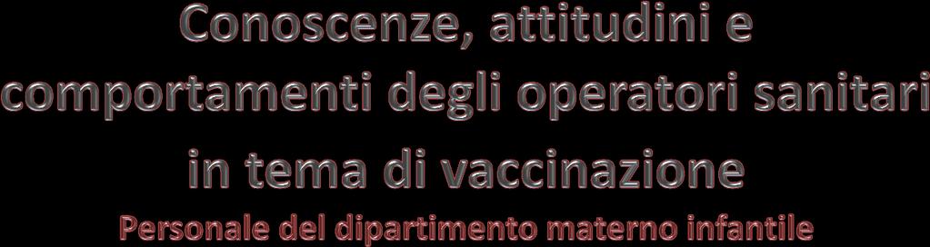 Indagando le opinioni degli operatori sanitari ponendo loro delle domande attraverso delle scale di likert (1 per nulla d accordo 4 molto d accordo) è emerso che: il 62% degli operatori sono molto d