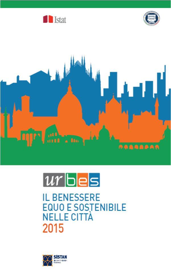 Rapporto UrBes 2015 Urbes 2015 ha descritto il benessere nelle città con 64 indicatori I Comuni aderenti al Progetto da 15 sono diventati 29 Viene dato ulteriore impulso ai percorsi di ricerca sulla