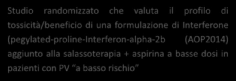 Low-PV Low-PV: studio randomizzato di Fase II Studio randomizzato che valuta il profilo di tossicità/beneficio di una formulazione di