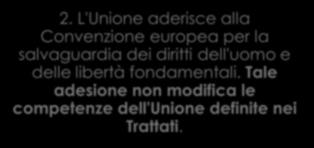 24 Unione EUROPEA E CEDU ART. 6, CO. 2,3, ( Trattato LISBONA) 2.