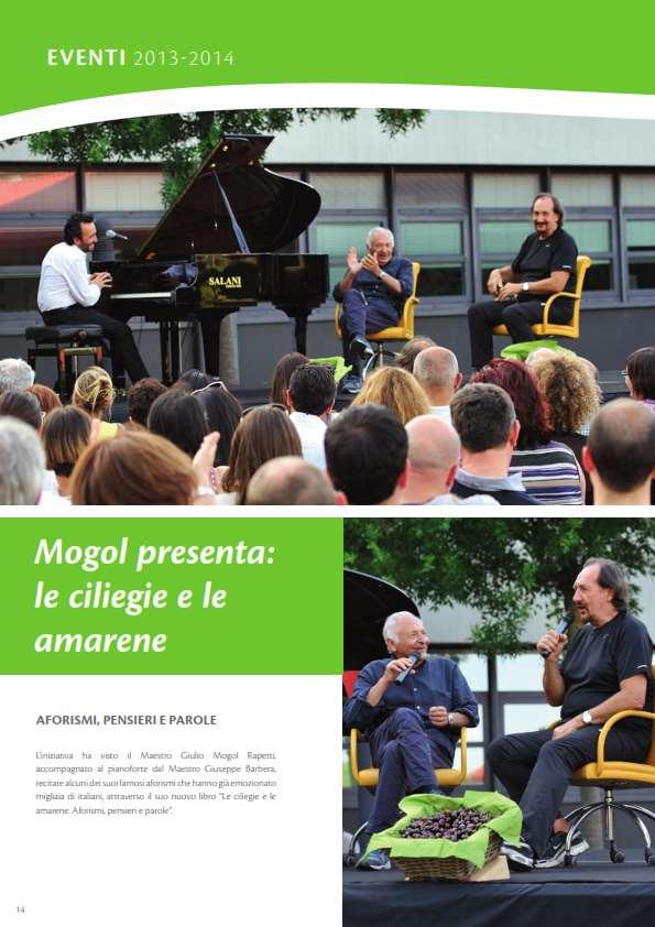 17 giugno 2013 L iniziativa ha visto il Maestro Giulio Mogol Rapetti, accompagnato al pianoforte dal Maestro Giuseppe Barbera, recitare alcuni dei suoi