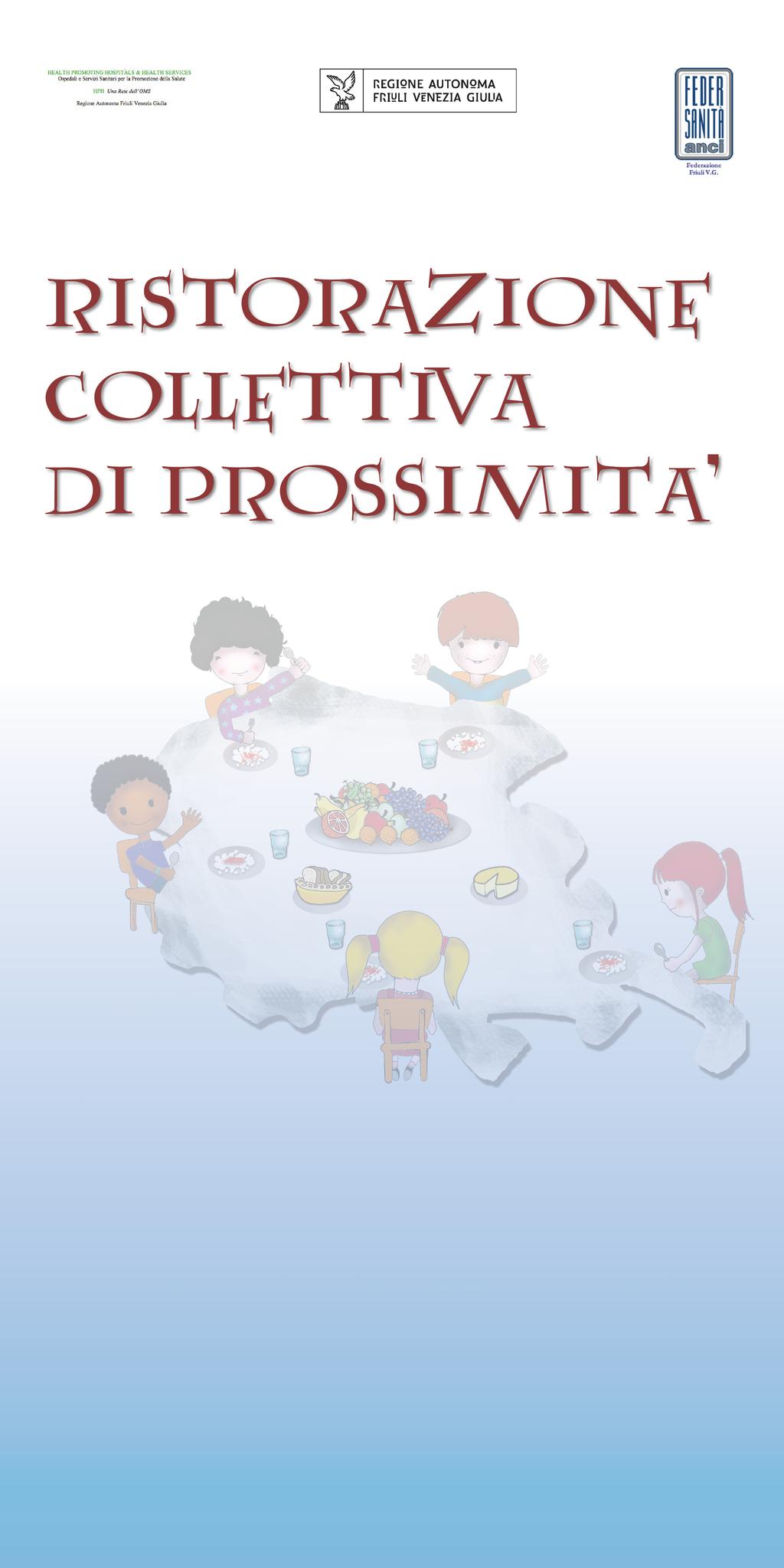 un contesto dove attuare agevolmente i programmi di prevenzione e promozione della salute secondo le indicazioni internazionali, interagendo positivamente sui determinati sociali, ambientali e