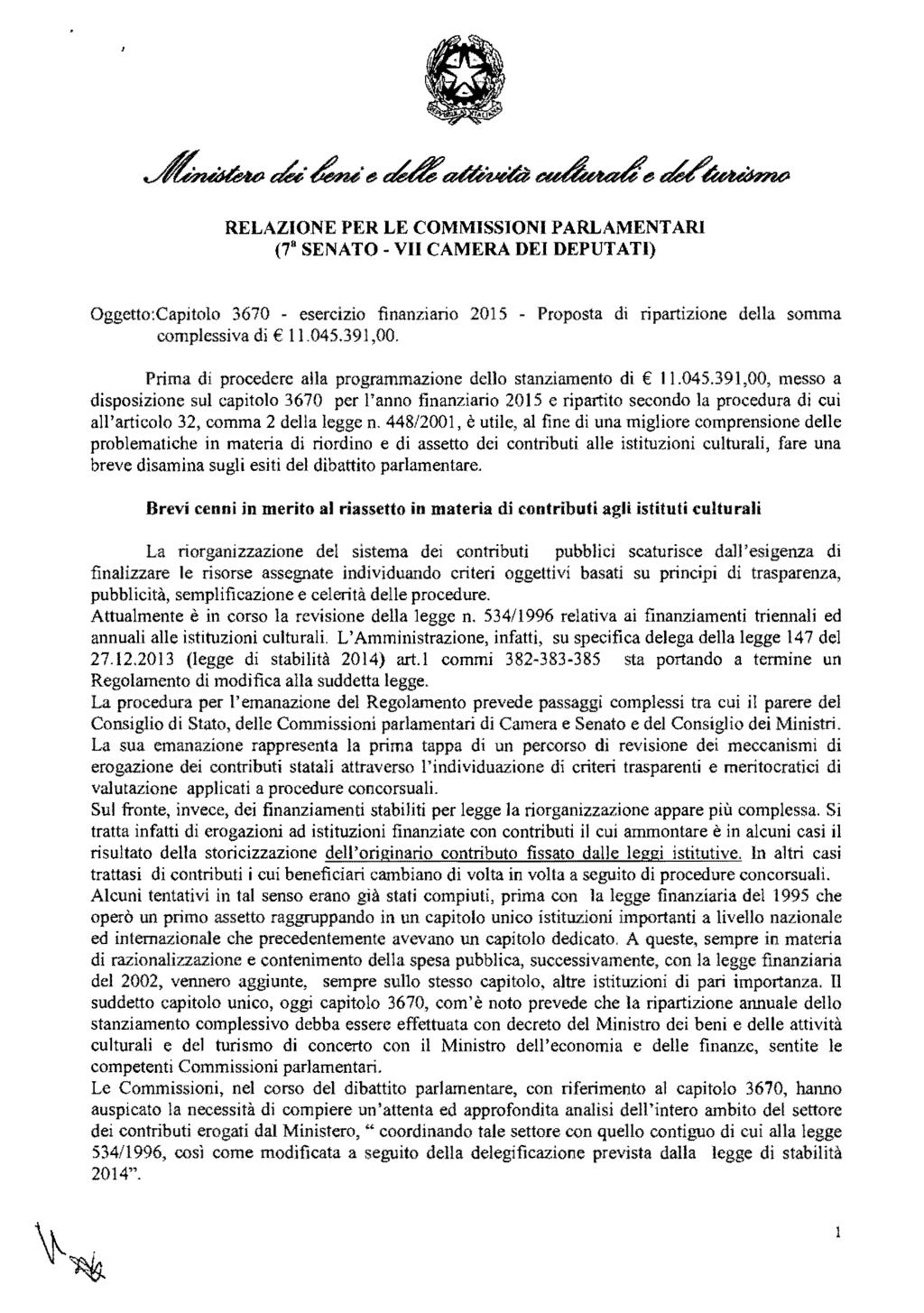 RELAZIONE PER LE COMMISSIONI PARLAMENTARI (7" SENATO - VII CAMERA DEI DEPUTATI) Oggetto:Capitolo 3670 - esercizio finanziario 2015 - Proposta di ripartizione della somma complessiva di 11.045.391,00.