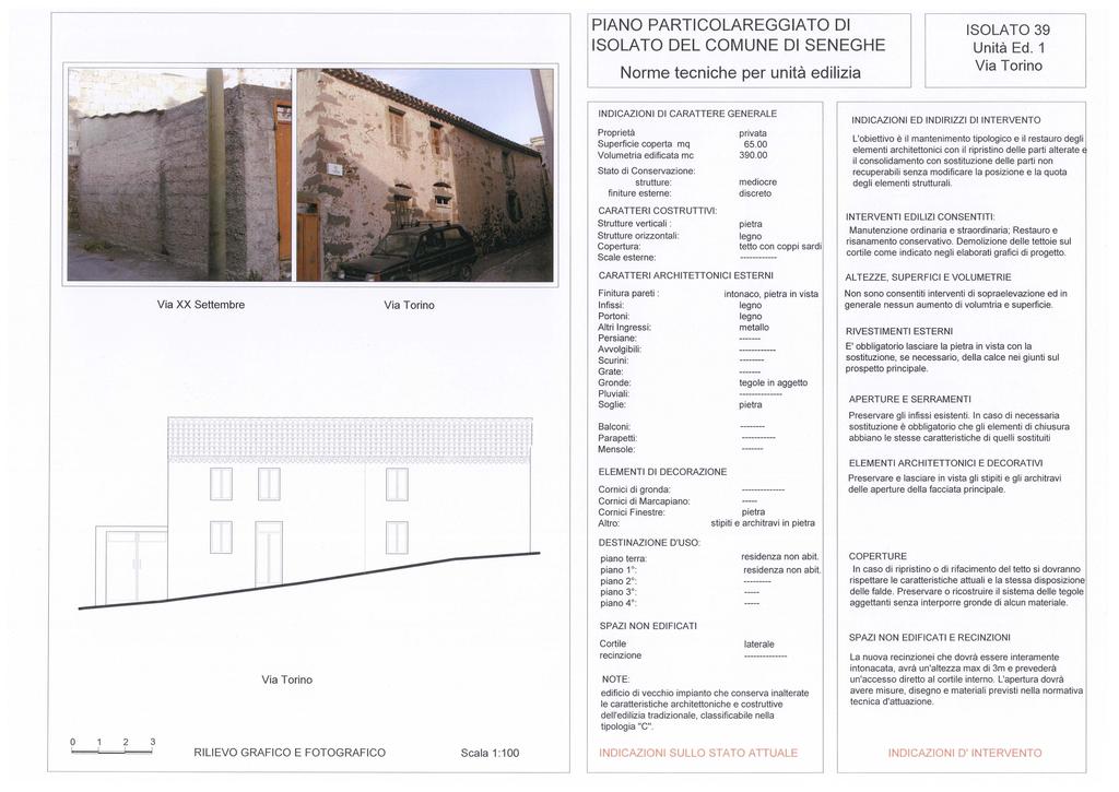 Unità Ed. 1 Via Trin Nrme tecniche per unità ediizia Prprietà Superficie cperta mq Vumetria edificata mc 65.00 90.