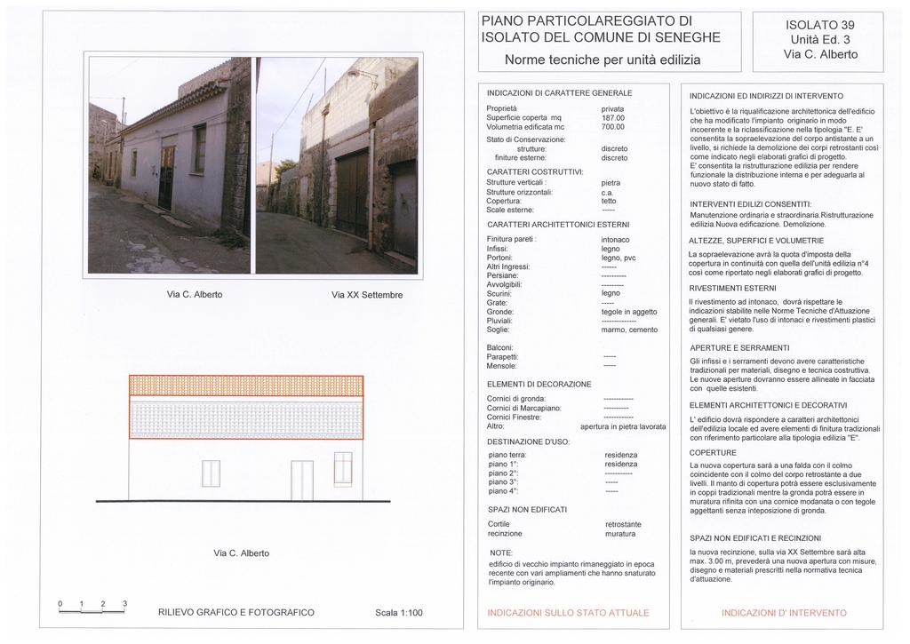 Unità Ed. Via C. Abert Nrme tecniche per unità ediizia Prprietà Superficie cperta mq Vumetria edificata mc 187.00 700.