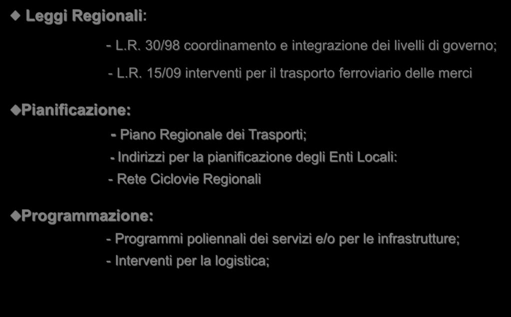 per la pianificazione degli Enti Locali: - Rete Ciclovie Regionali - Programmi poliennali dei servizi e/o