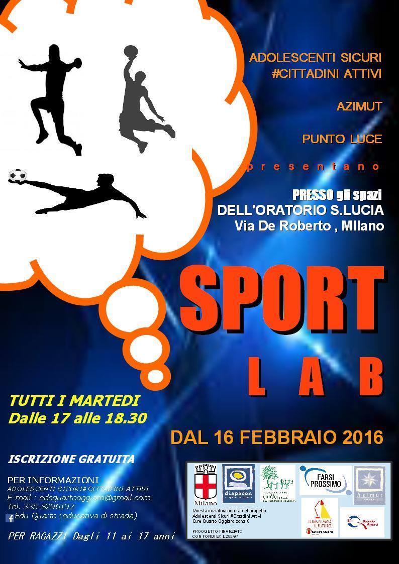 DALLA ZONA 8 Da Martedì 16 Febbraio si comincia lo SPORT LAB. Vi aspettiamo alle ore 17.00 alla palestra della S.Lucia in via De Roberto. Portatevi un paio di scarpe di cambio per la palestra!