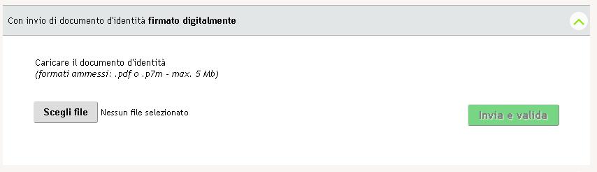 3.1.2 Validazione tramite l invio del documento d identità firmato digitalmente Figura 15 Validazione tramite l invio del documento d identità firmato digitalmente Cliccare su SCEGLI FILE per