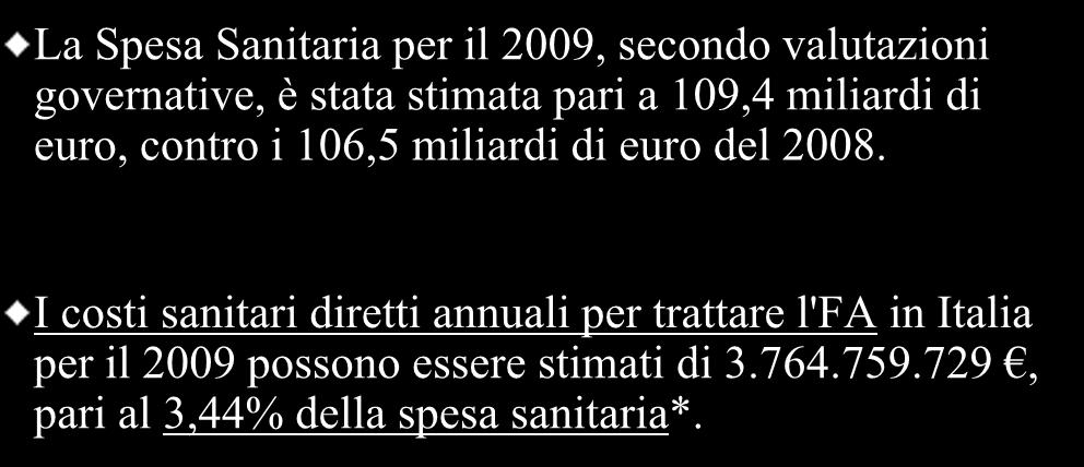 Spesa Sanitaria in Italia 2009 e previsioni 2010 La Spesa Sanitaria per il 2009, secondo valutazioni governative, è stata stimata pari a 109,4 miliardi di euro, contro i 106,5 miliardi di euro