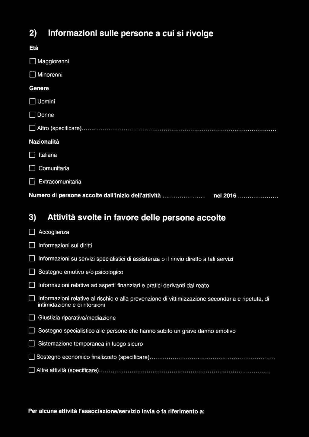 2) Informazioni sulle persone a cui si rivolge Età Maggiorenni Minorenni Genere Uomini Donne Altro (specificare).