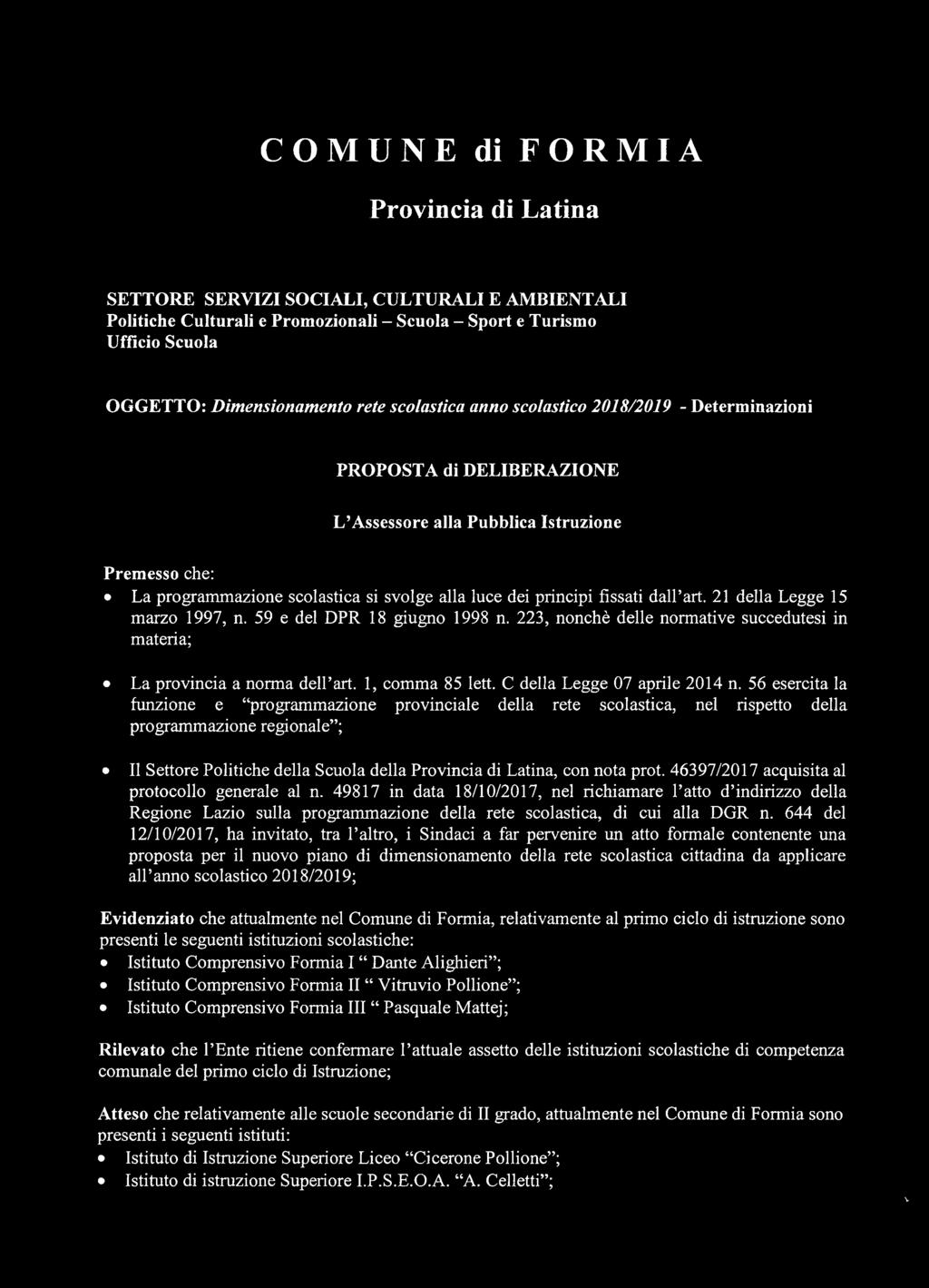 fìssati dall art. 21 della Legge 15 marzo 1997, n. 59 e del DPR 18 giugno 1998 n. 223, nonché delle normative succedutesi in materia; La provincia a norma dell art. 1, comma 85 lett.