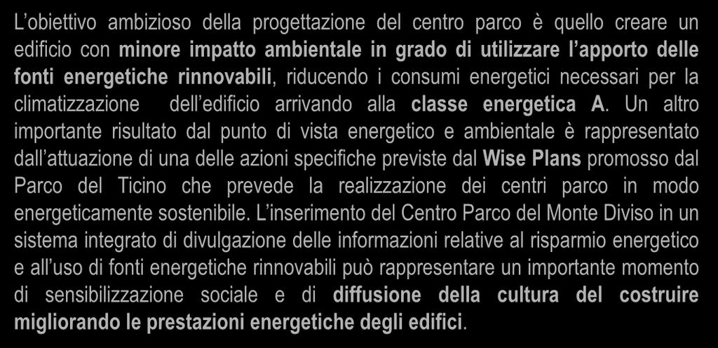 utilizzare l apporto delle fonti energetiche rinnovabili, riducendo i consumi energetici necessari per la climatizzazione dell edificio arrivando alla classe