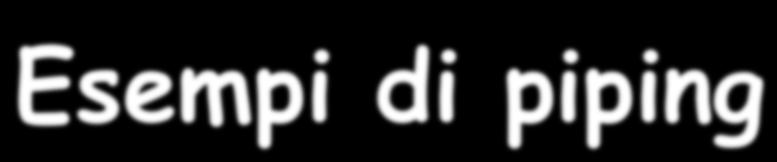 Esempi di piping who wc -l Conta gli utenti collegati ls -l grep ^d rev cut -d' ' -f1 rev ls -l lista i file del direttorio corrente grep filtra le righe che cominciano con la lettera d (pattern ^d,