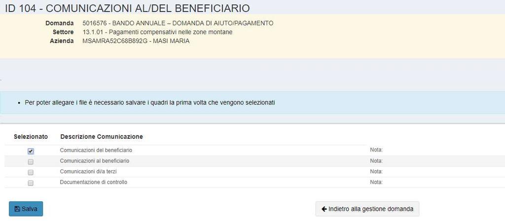 ID 104 - QUADRO COMUNICAZIONI AL/DEL BENEFICIARIO Il quadro Comunicazioni al/del beneficiario consente di tenere tracciati e allegati a sistema tutti i documenti utili ai fini