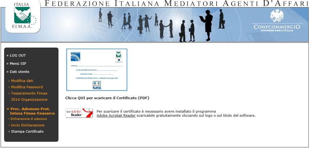 Dopo la conclusione della FASE 2, l Impresa Iscritta riceverà da FIMAA Italia una e mail con la quale verrà informata che è possibile stampare il Certificato di Adesione al Protocollo di Intesa FIMAA