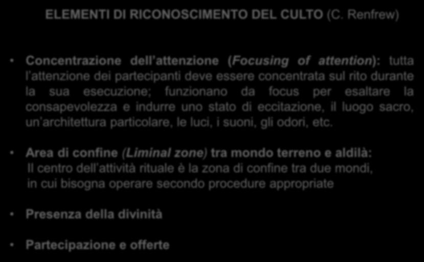 esecuzione; funzionano da focus per esaltare la consapevolezza e indurre uno stato di eccitazione, il luogo sacro, un architettura particolare, le