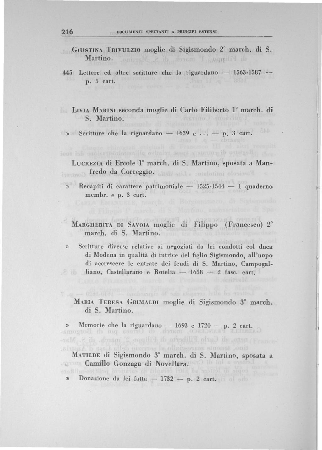 216 DOCUMENTI SPETTANTI A PRINCIPI ESTENSI GIUSTINA TRIVULZIO moglie di Sigismondo 2 march. di S.. 445 Lettere ed altre scritture che la riguardano - 1563-1587 -- p. 5 cart.