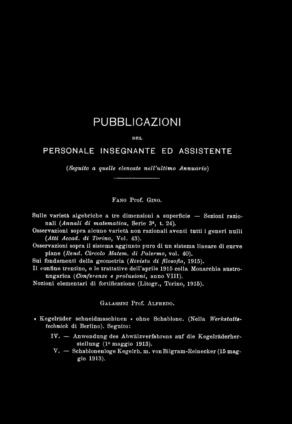 Osservazioni sopra alcune varietà non razionali aventi tutti i generi nulli ( A tti Accad. di Torino, V ol. 43).