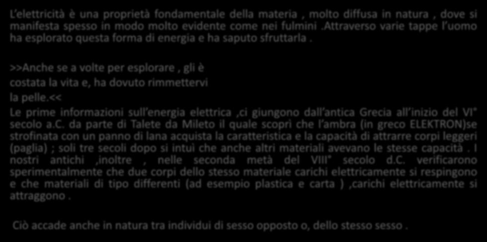 attraverso varie tappe l uomo ha esplorato questa forma di energia e ha saputo sfruttarla.