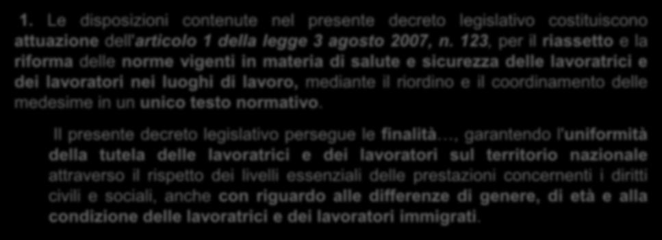 TITOLO I - CAPO I - DISPOSIZIONI GENERALI Art.1. Le finalità 1. Le disposizioni contenute nel presente decreto legislativo costituiscono attuazione dell'articolo 1 della legge 3 agosto 2007, n.