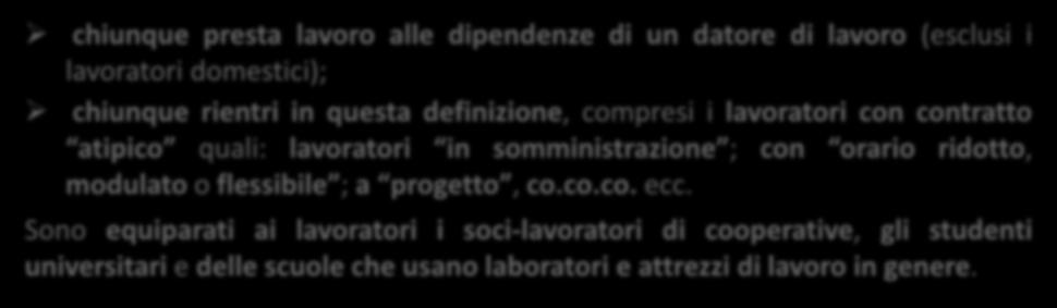 I SOGGETTI DEL SISTEMA AZIENDALE PER LA SICUREZZA IL LAVORATORE chiunque presta lavoro alle dipendenze di un datore di