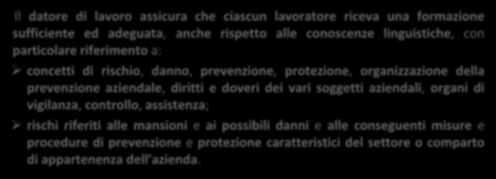 Formazione dei lavoratori e dei loro rappresentanti (art. 37) Rispetto al D.Lgs. 626/94, sono state ampliate le modalità formazione dei lavoratori e dei loro rappresentanti.