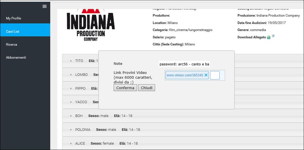 In alcuni casi ci potrebbe essere una scena allegata per il provino su parte (self tape) in questo caso realizzare prima il provino video e dopo candidarsi al ruolo allegando il link del video, in