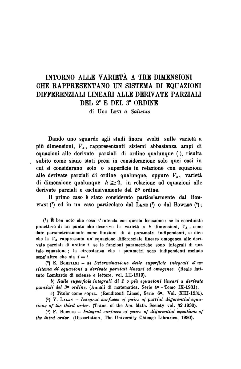 , subito INTORNO ALLE VARIETÀ A TRE DIMENSIONI CHE RAPPRESENTANO UN SISTEMA DI EQUAZIONI DIFFERENZIALI LINEARI ALLE DERIVATE PARZIALI DEL 2 E DEL 3 ORDINE di UGO LEVI a Salitzzo Dando uno sguardo