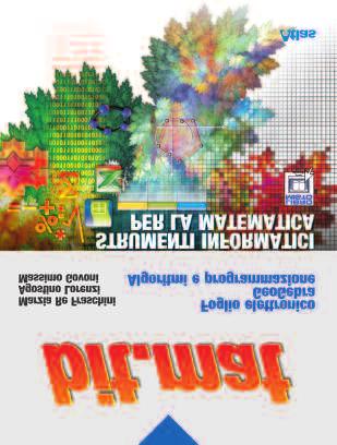 INFORMATICA PER MATEMATICA BIENNIO M. Re Fraschini A. Lorenzi M. Govoni BIT.MAT INFORMATICA SECONDO BIENNIO E QUINTO ANNO LICEO SCIENTIFICO SCIENZE APPLICATE A. Lorenzi M. Govoni INFORMATICA APPLICAZIONI SCIENTIFICHE TECNOLOGIE INFORMATICHE PRIMO BIENNIO ISTITUTI TECNICI A.