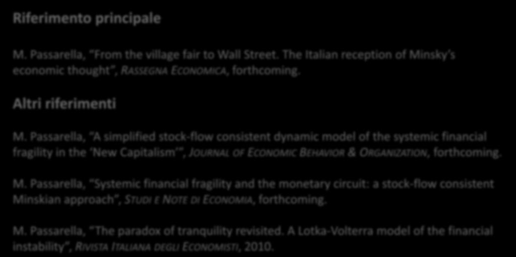 Passarella, Systemic financial fragility and the monetary circuit: a stock-flow consistent Minskian approach, STUDI E NOTE DI ECONOMIA, forthcoming. M. Passarella, The paradox of tranquility revisited.