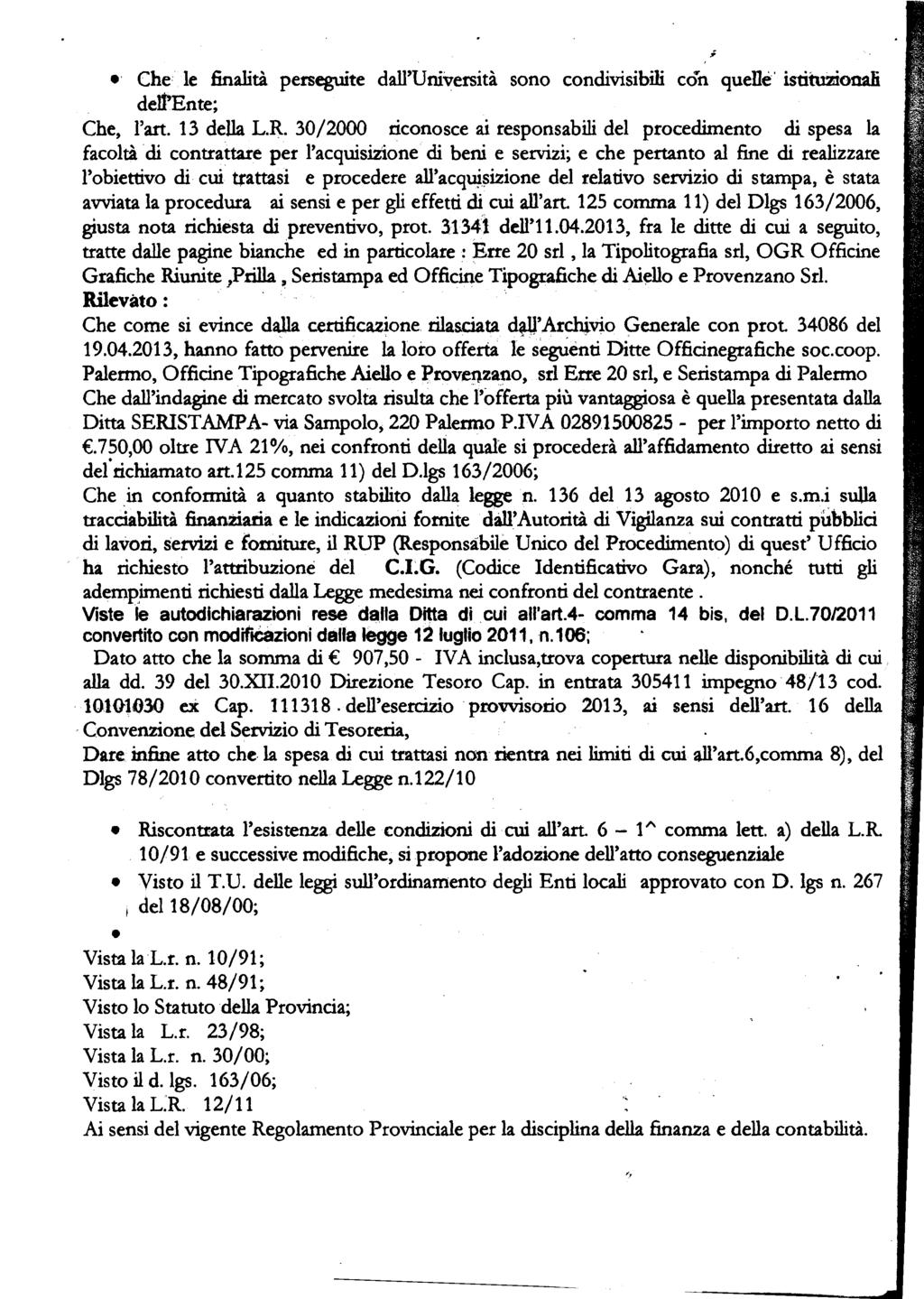 Che le finalità perseguite dall'università sono condivisibili C& quelle' istituziod del? Ente; Che, l'art. 13 della L.R.