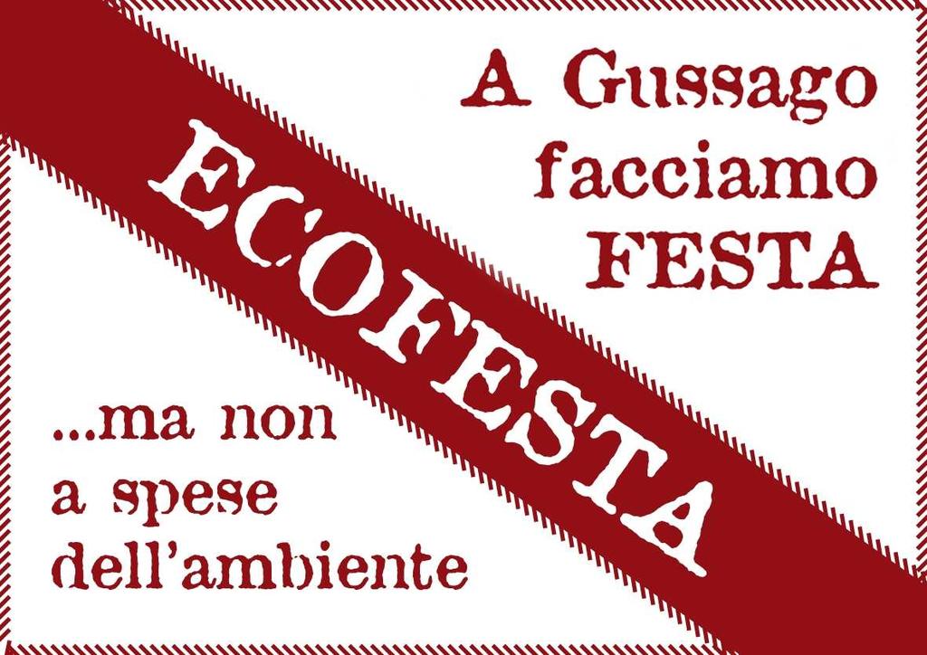 Art. 2 - Oggetto Il Comune di Gussago istituisce, a riconoscimento delle manifestazioni temporanee che adotteranno una gestione corretta e sostenibile dei rifiuti in linea ai contenuti previsti dal