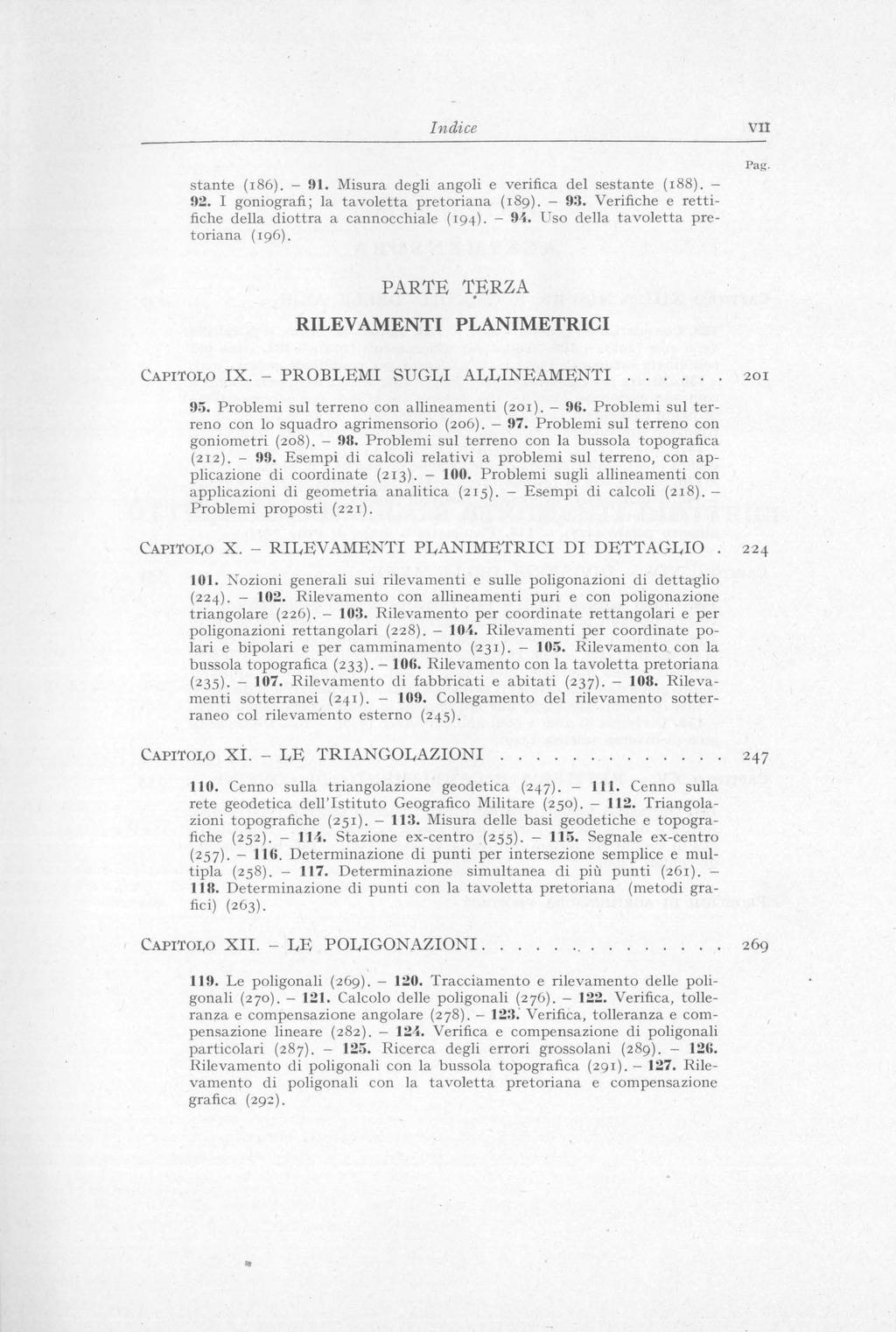 Indice stante (186).- 91. Misura degli angoli e verifica del sestante (188).- 92. I goniografi; la tavoletta pretoriana (189). - 93. Verifiche e rettifiche della diottra a cannocchiale (194). - 94.