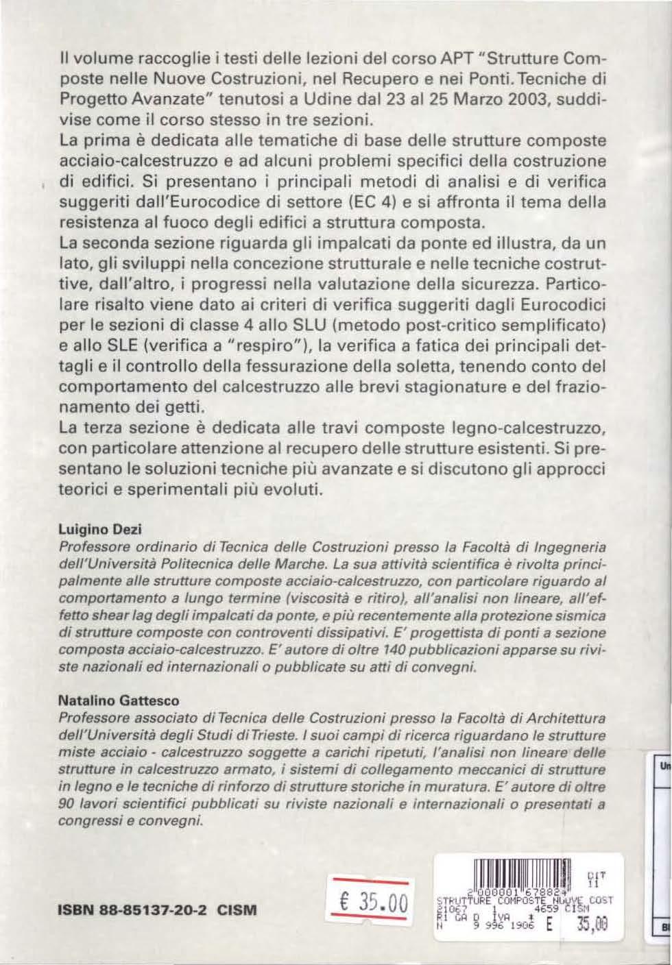 Il volume raccoglie i testi delle lezioni del corso APT "Strutture Composte nelle Nuove Costruzioni, nel Recupero e nei Ponti.