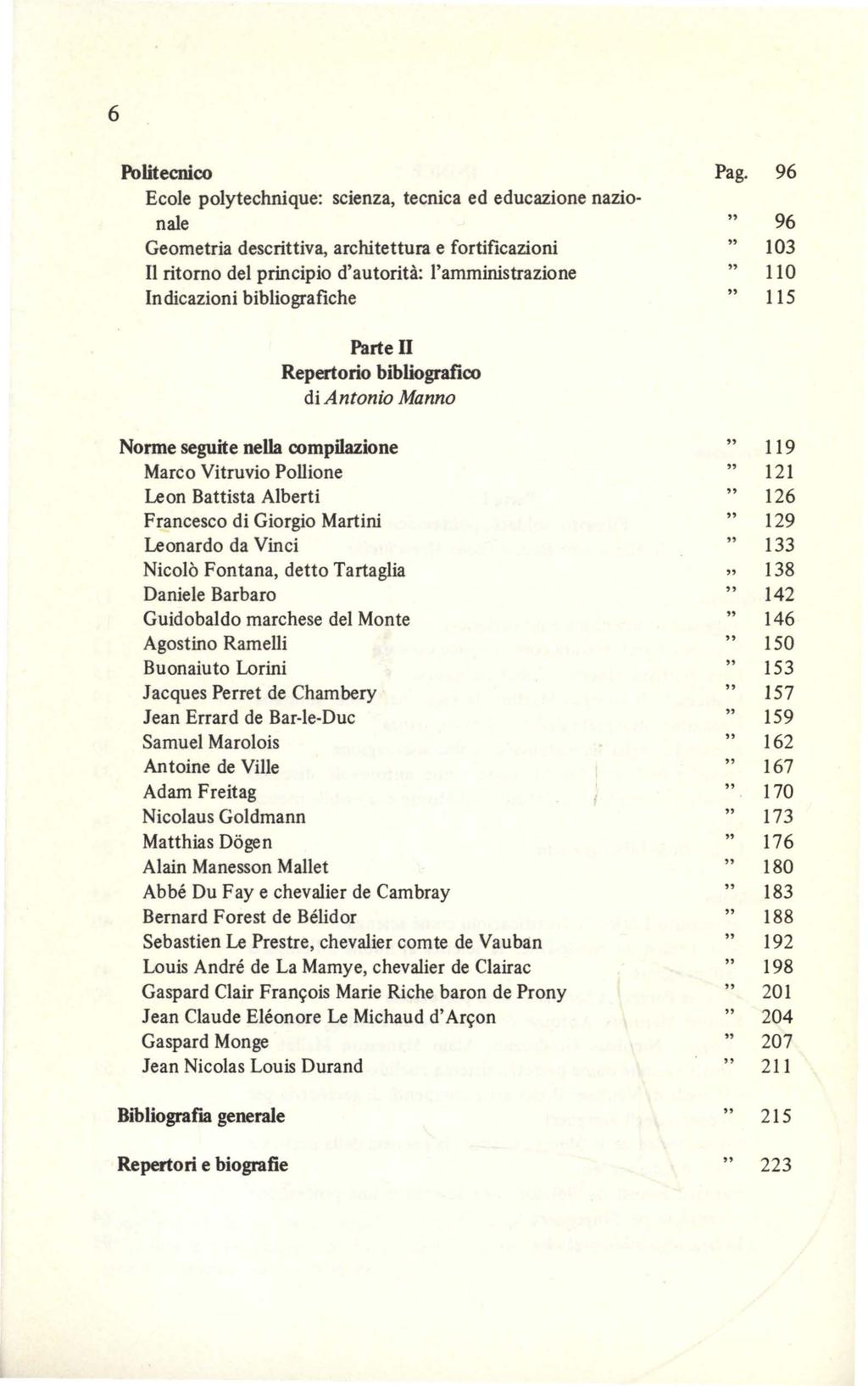 6 Politecnico Ecole polytechnique: scienza, tecnica ed educazione nazionale Geometria descrittiva, architettura e fortificazioni II ritorno del principio d'autorità: l'amministrazione Indicazioni